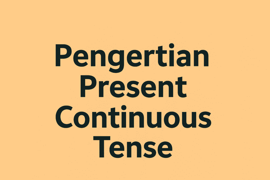 Pengertian Present Continuous Tense