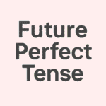 Future Perfect Tense
