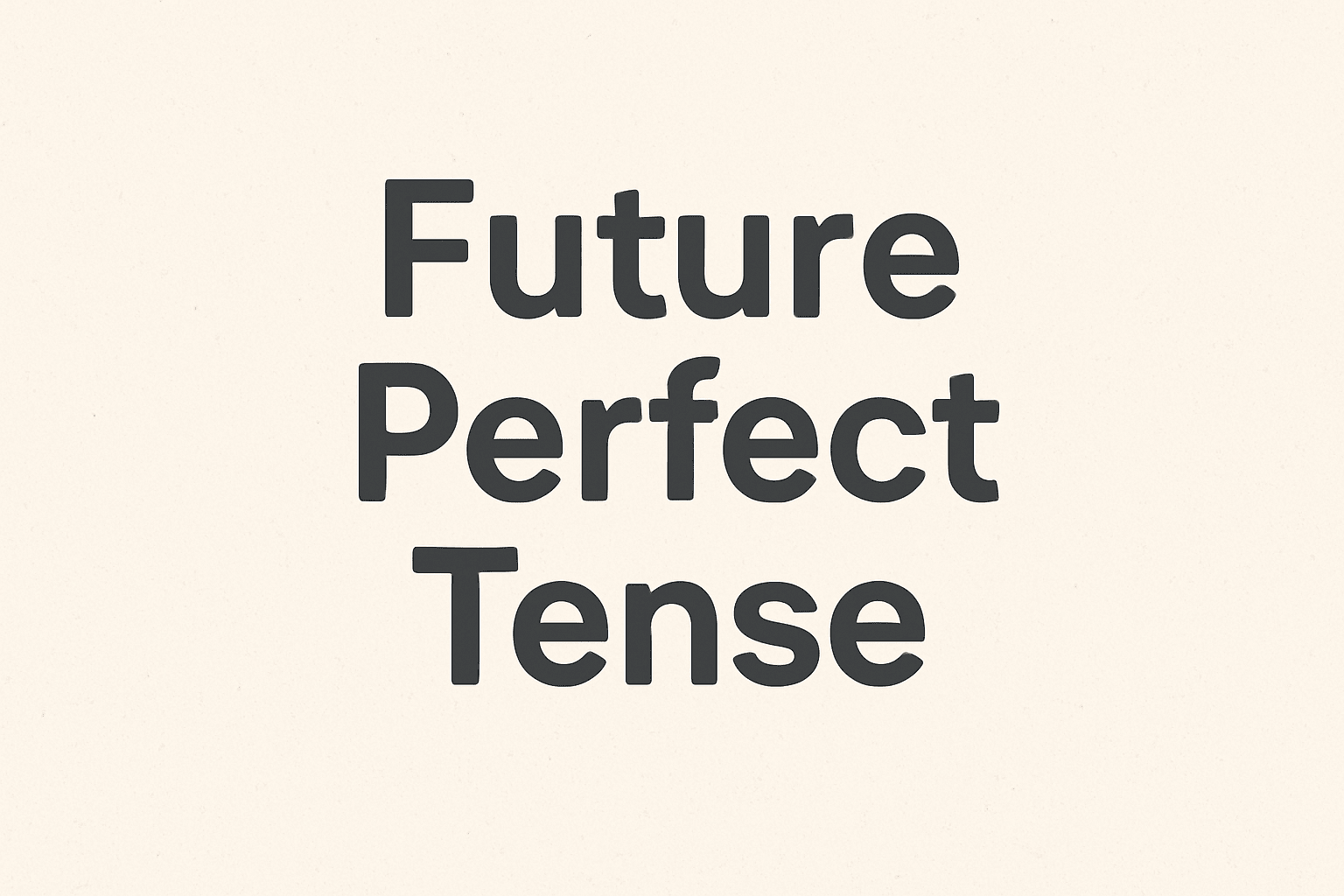 Future Perfect Tense