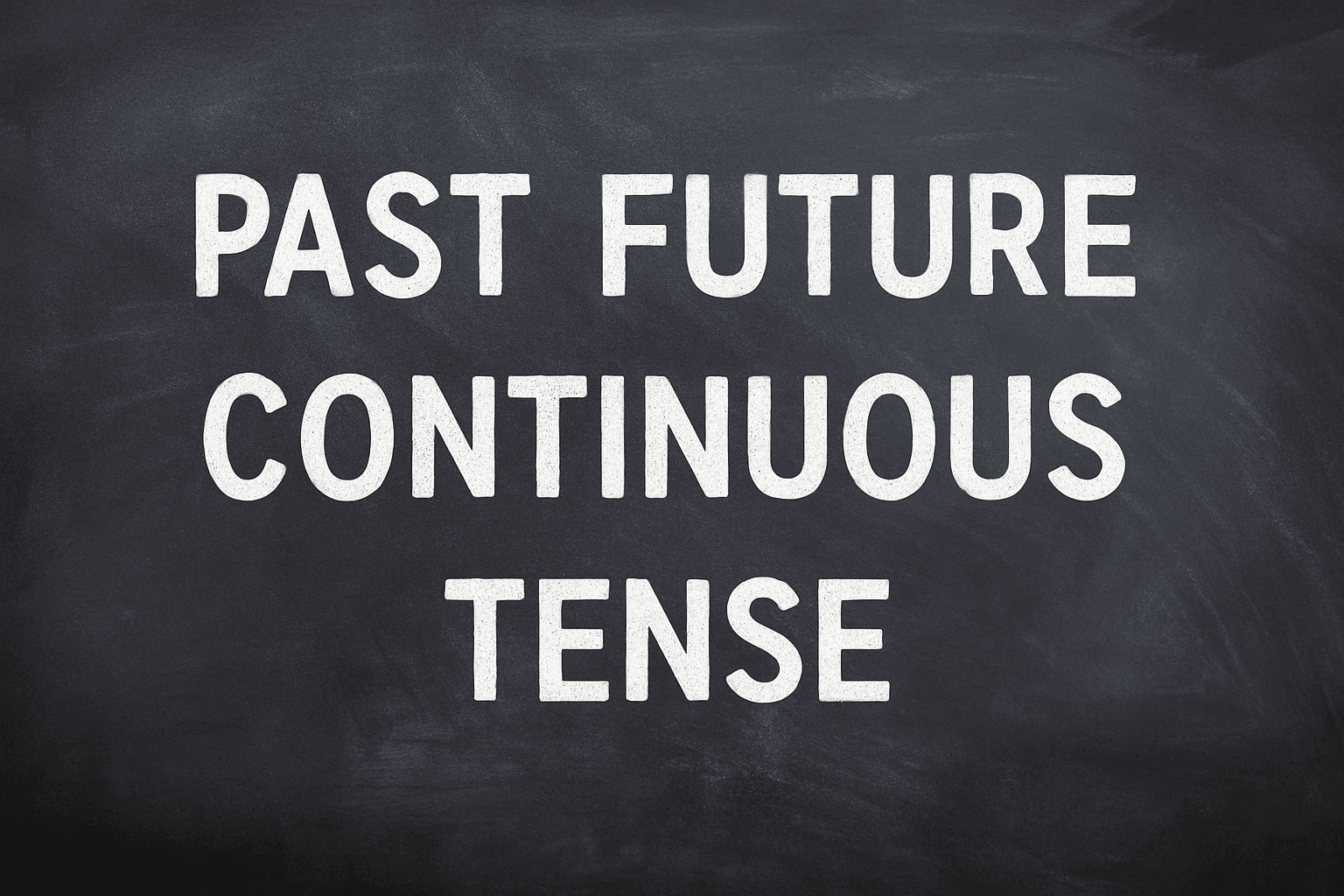 Past Future Continuous Tense