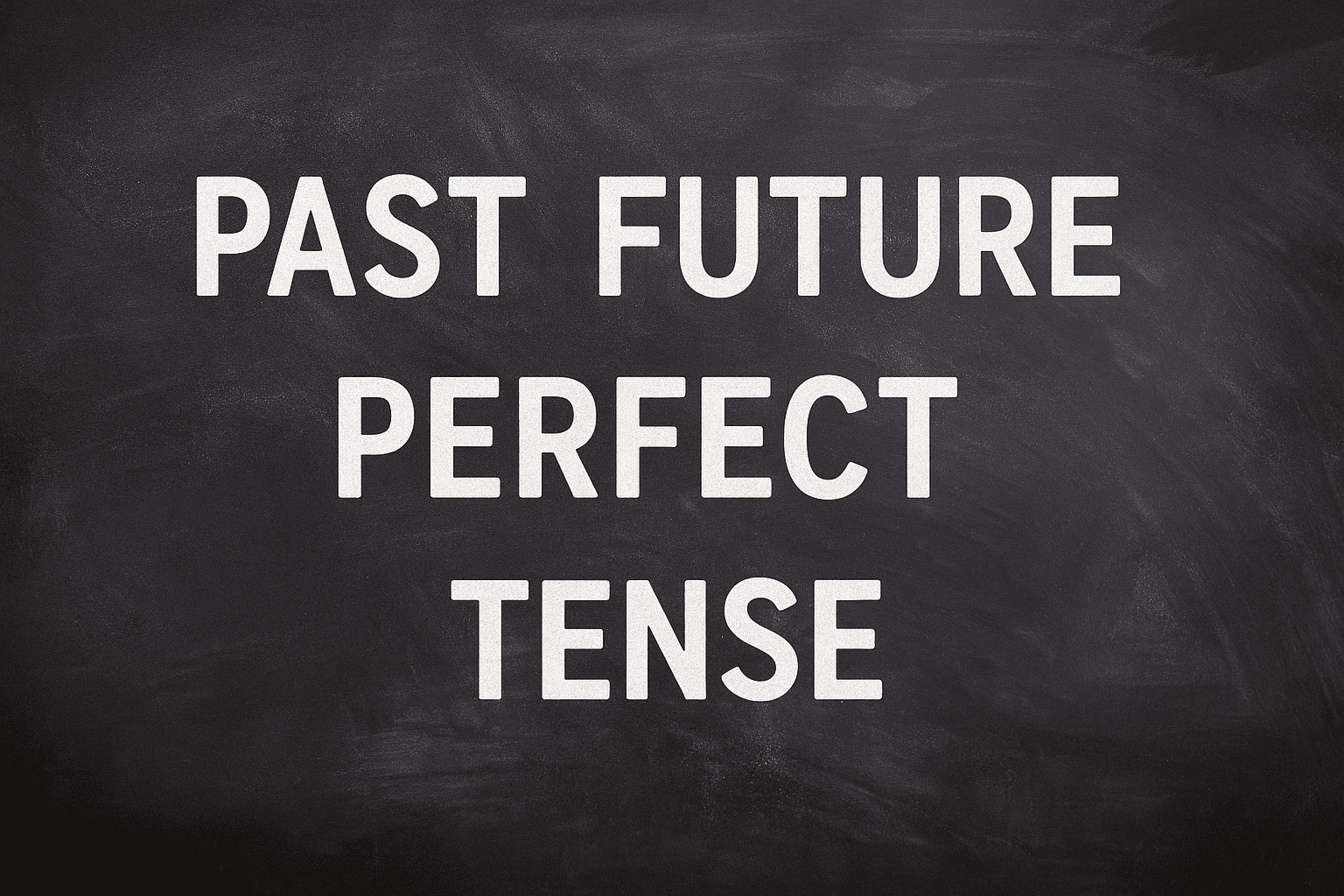 Past Future Perfect Tense