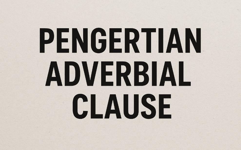 Pengertian Adverbial Clause