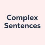 Complex Sentences