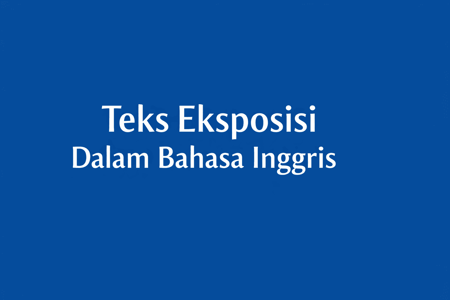 Teks Eksposisi