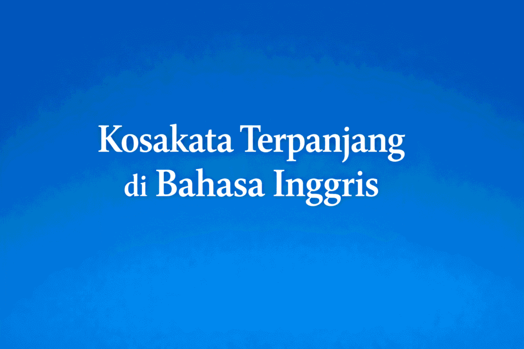 Kosakata Terpanjang di B.Inggris