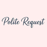 Polite Request