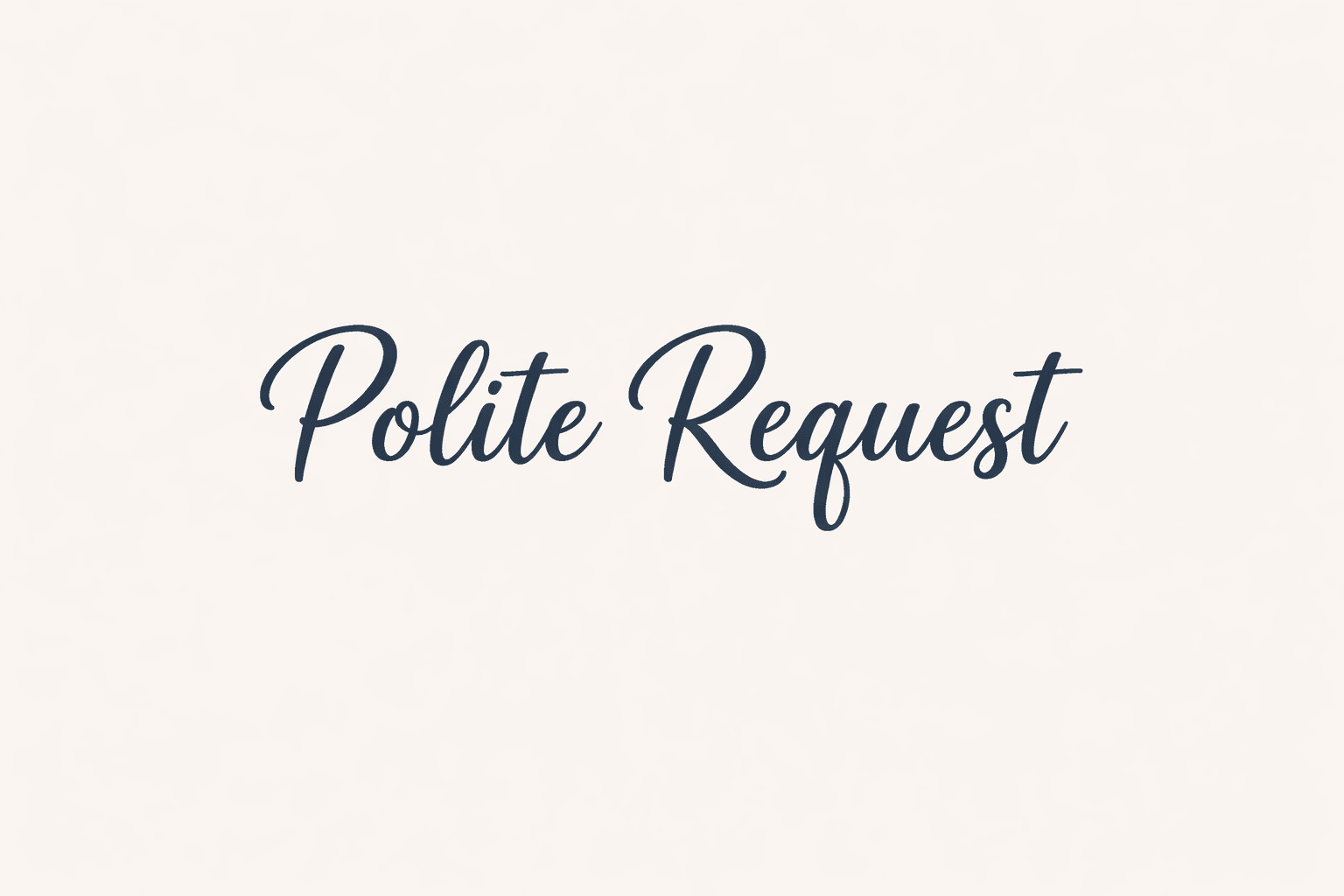 Polite Request