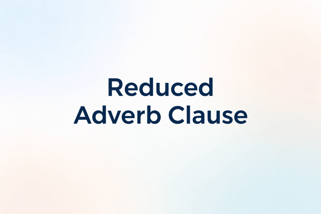 Reduced Adverb Clause