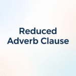 Reduced Adverb Clause