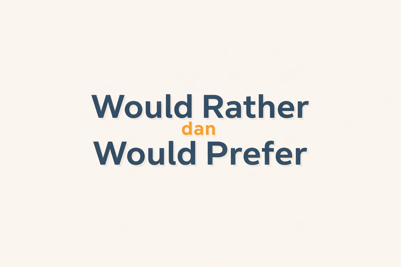 Would Rather dan Would Prefer