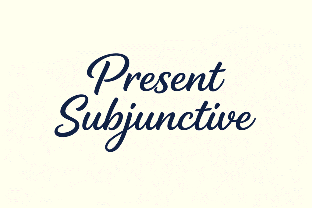 Present Subjunctive