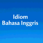 idiom bahasa inggris