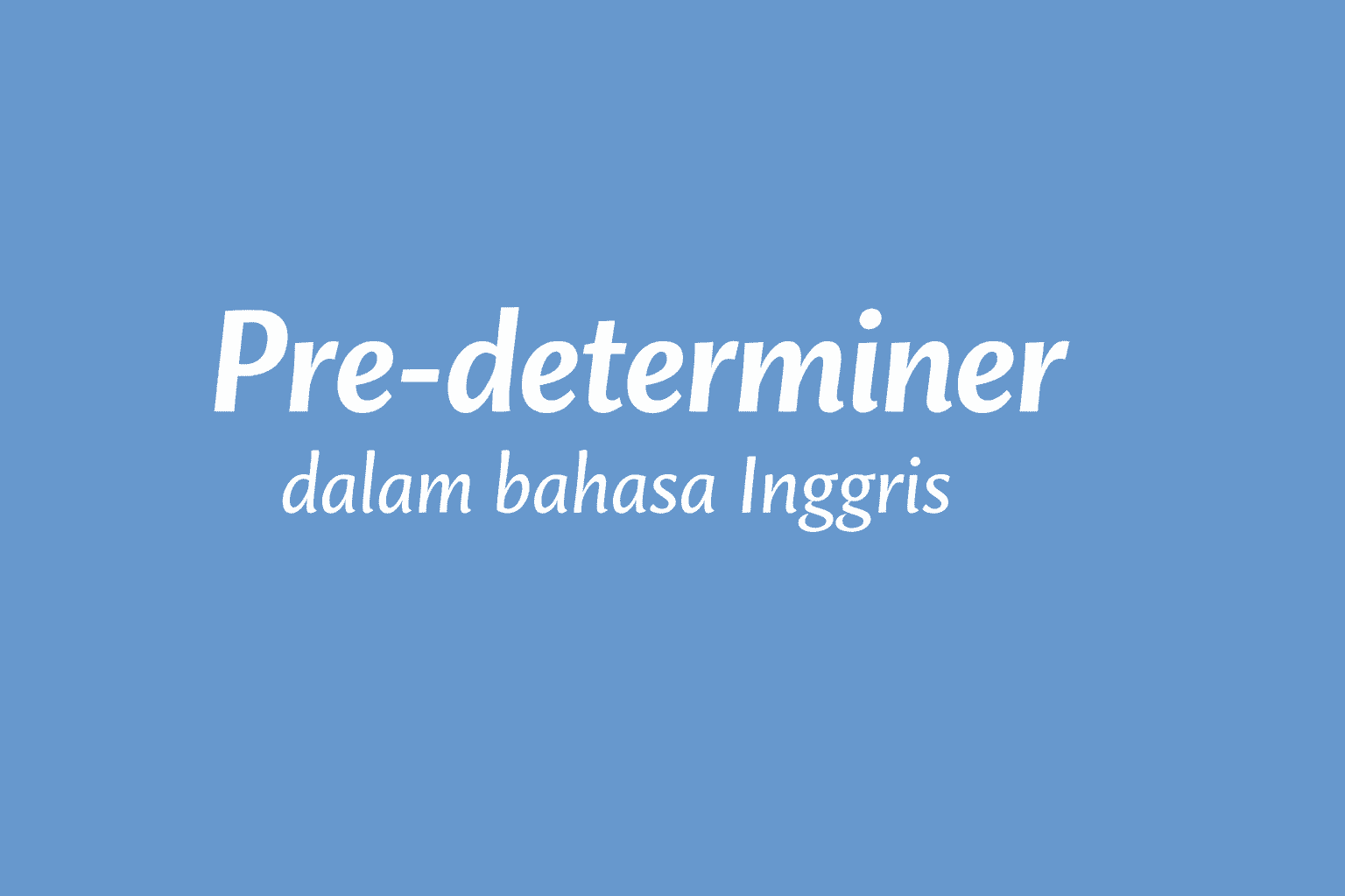 Pre-determiner