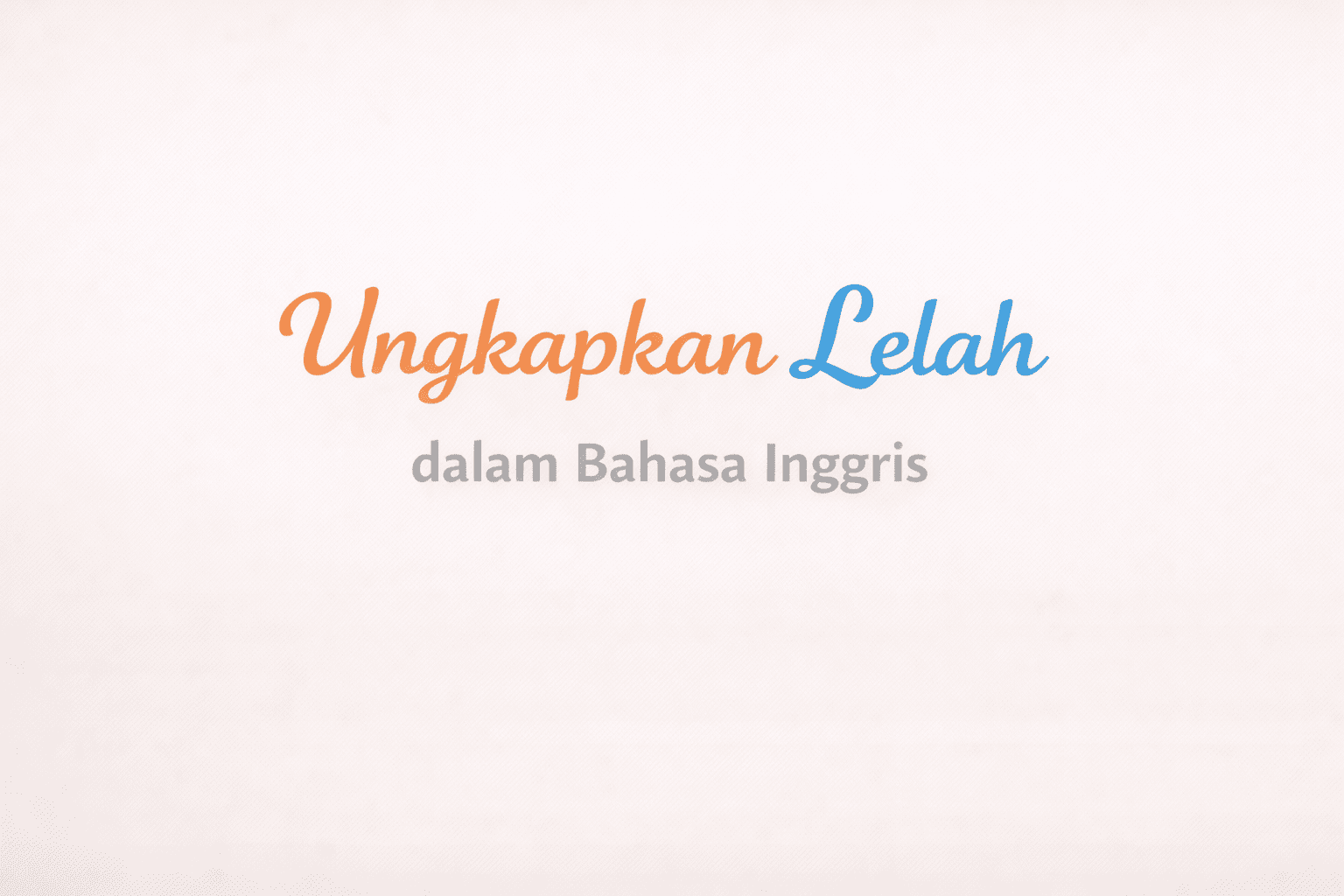 lelah dalam bahasa inggris