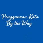 penggunaan kata by the way