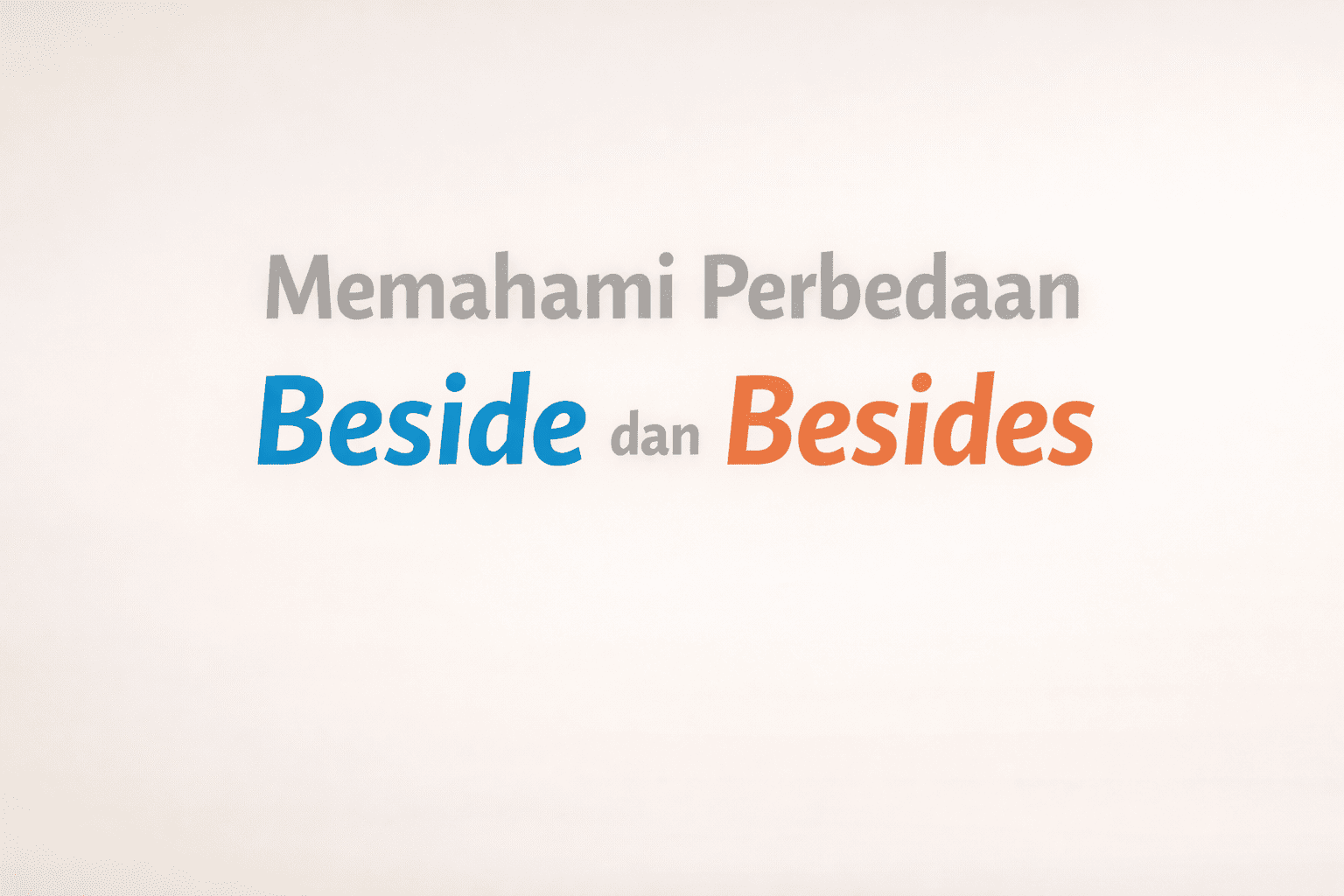 perbedaan beside dan besides