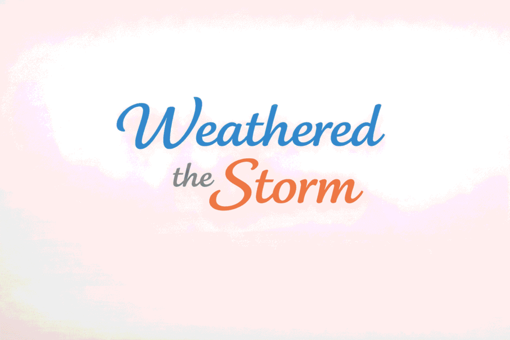Weathered the Storm